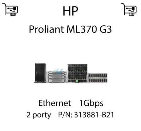 Karta sieciowa Ethernet 1Gbps dedykowana do serwera HP Proliant ML370 G3 - 313881-B21